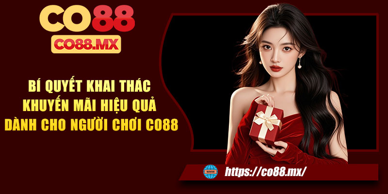 Bí quyết khai thác khuyến mãi hiệu quả dành cho người chơi CO88