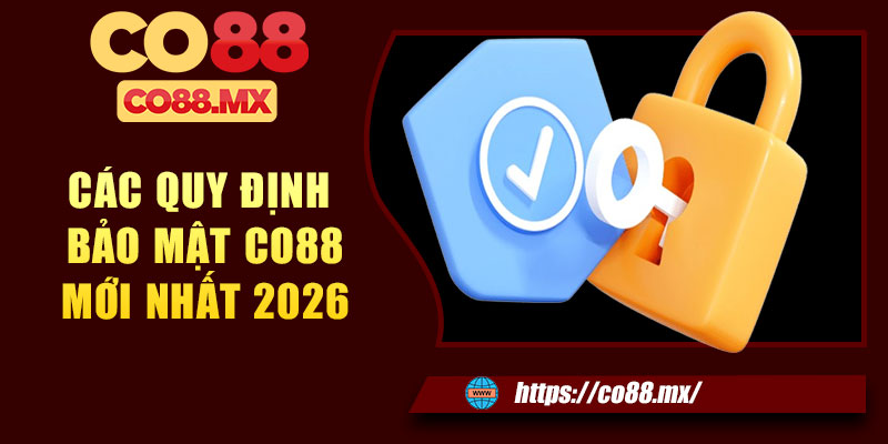 Các quy định bảo mật CO88 mới nhất 2026