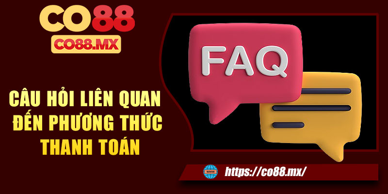 Câu hỏi liên quan đến phương thức thanh toán