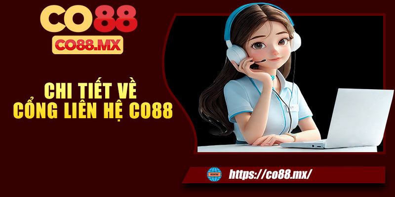 Chi tiết về cổng liên hệ CO88