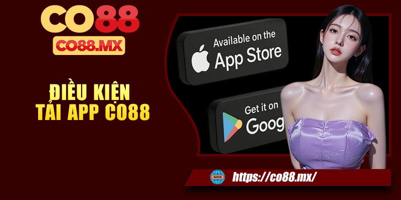 Điều kiện tải app CO88