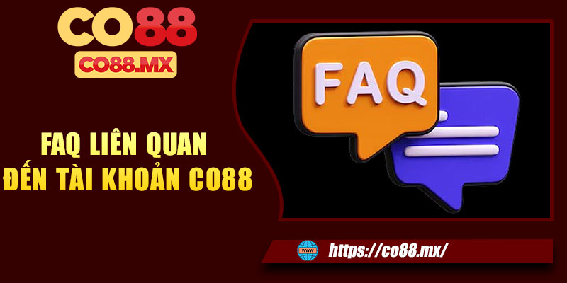 FAQ liên quan đến tài khoản CO88