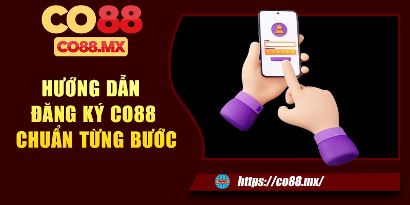 Hướng dẫn đăng ký CO88 chuẩn từng bước
