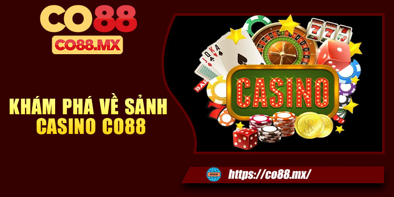Khám phá về sảnh casino CO88
