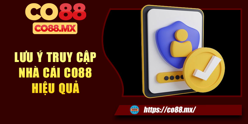 Lưu ý truy cập nhà cái CO88 hiệu quả