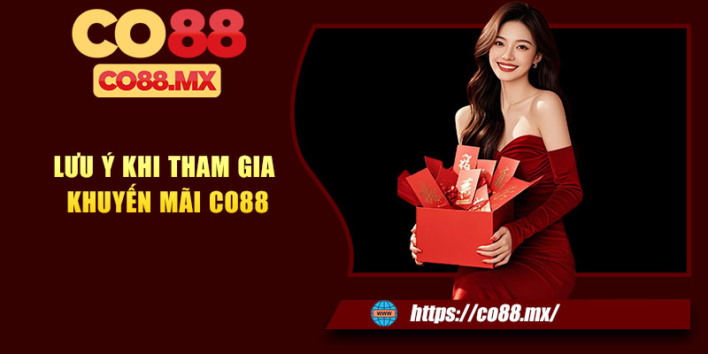 Những điểm cần lưu ý khi tham gia khuyến mãi CO88