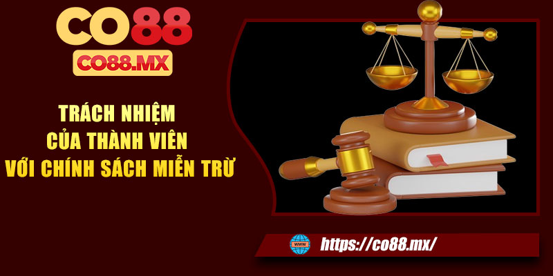 Trách nhiệm của thành viên với chính sách miễn trừ